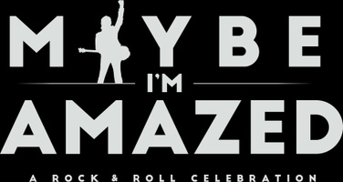 Maybe I’m Amazed:A Rock & Roll Celebration