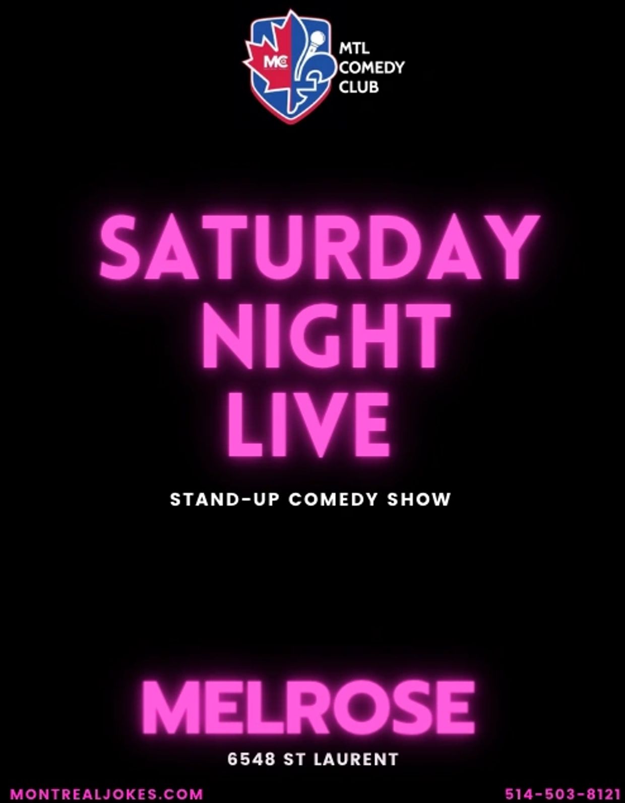 SATURDAY NIGHT LIVE A STAND-UP COMEDY SHOW TAKING PLACE AT MELROSE LOCATED AT 6548 ST LAURENT.