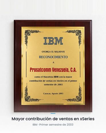 Reconocimiento IBM a Prosatcomm Venezuela como mayorista con la mayor contribución de ventas en xSer