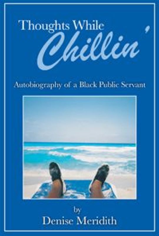 Cover of Thoughts While Chillin': Autobiography of a Black Public Servant.