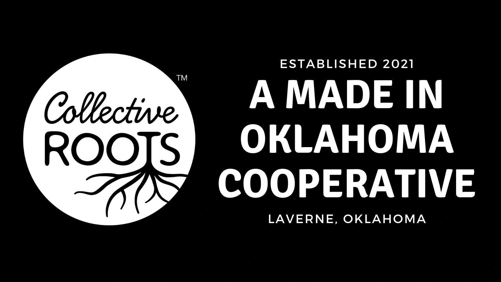 Collective Roots, A Made In Oklahoma Cooperative established in Laverne, Oklahoma.