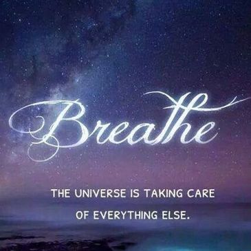 Breathe and let the universe take care of it