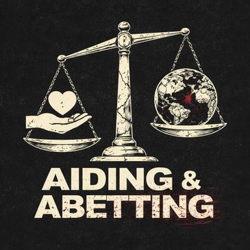 A scale balancing a heart on a hand and a globe with the words 'Aiding & Abetting'.