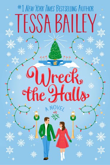 Wreck the Halls by #1 New York Times Bestselling Author Tessa Bailey, illustration by Monika Roe