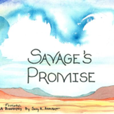 Savage's Promise: "If You Tell The Truth Things Will Get Better," (Truth Stories)
by Susy Ashcroft, 