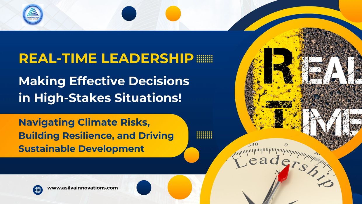 Real-Time Leadership: Making Effective Decisions in High-Stakes Situations! Navigating Climate Risks