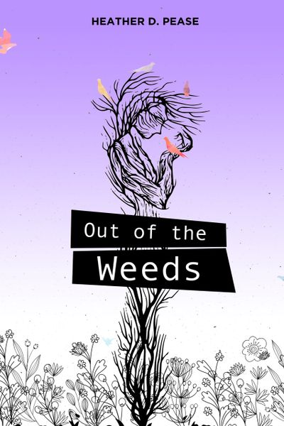 Poetry Book by Heather Pease, Out of the Weeds