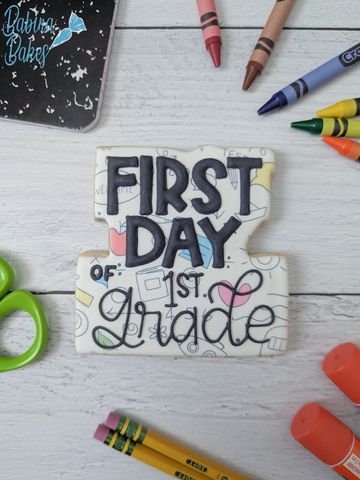 Decorated cookie celebrating first day of 1st grade.