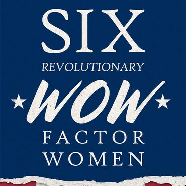 Cover image for Six Revolutionary WOW factor women by Heidi Hartwiger