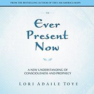 Lori Toye, Ever Present Now, I AM America, Prophecy