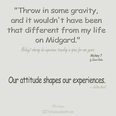 Infographic about our attitude towards life, with quote from the book Mickey 7 by Edward Ashton.