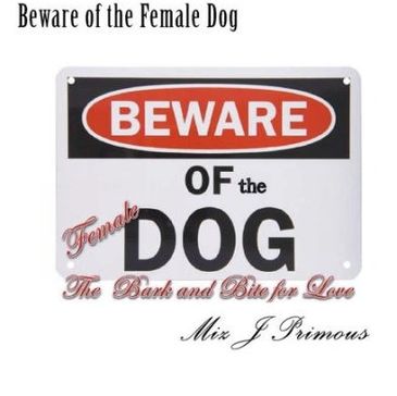 Beware of the Female Dog