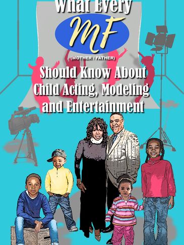 Every Mother Father who wants to get their children in the entertainment industry needs this book.