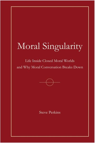 Book titled 'Moral Singularity' by Steve Perkins on a maroon cover.