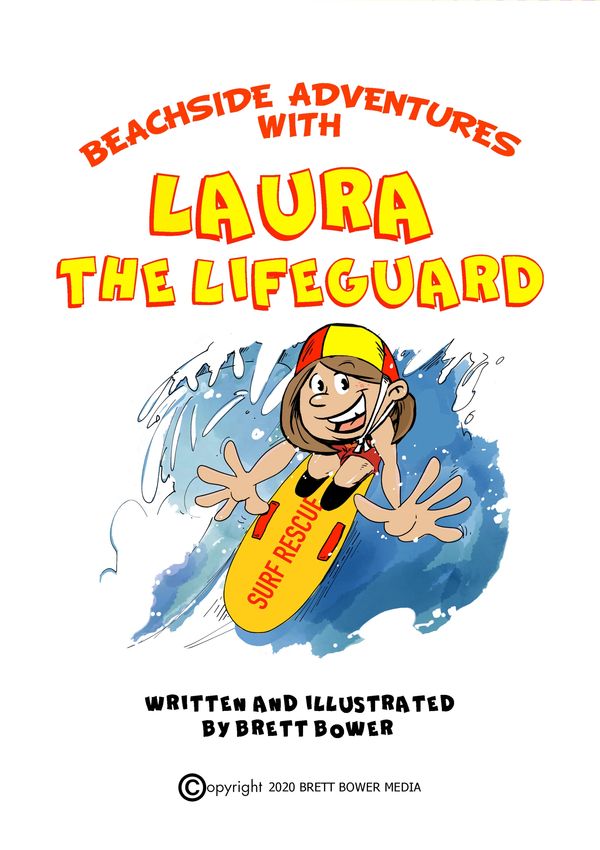 Beachside adventures with Laura The Lifeguard.  Written and illustrated by Brett Bower.  