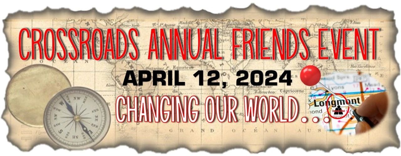 Crossroads Annual Friends Event, April 12, 2024: Changing Our World! Click for more information