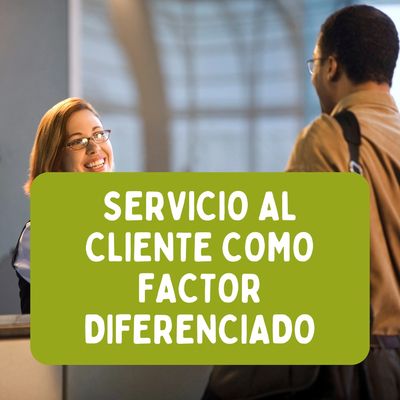 Servicio al cliente como factor diferenciado