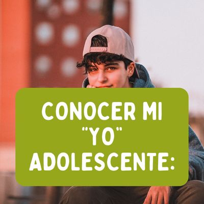 Conocer mi Yo Adolescente