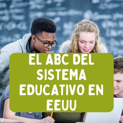 El ABC del Sistema Educativo en EEUU