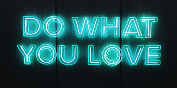Florescent sign to inspire people to do what they love