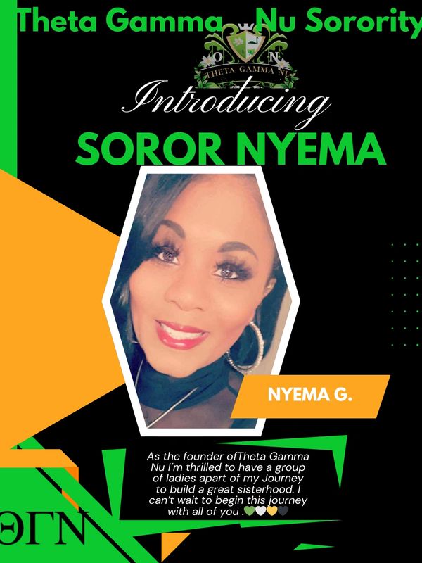 Introducing Soror Nyema, founder of Theta Gamma Nu Sorority.