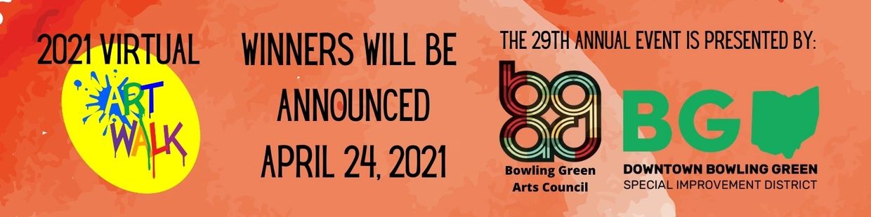 2021 Virtual Art Walk winners announced April 24, presented by Bowling Green Arts Council and BG Downtown Bowling Green.