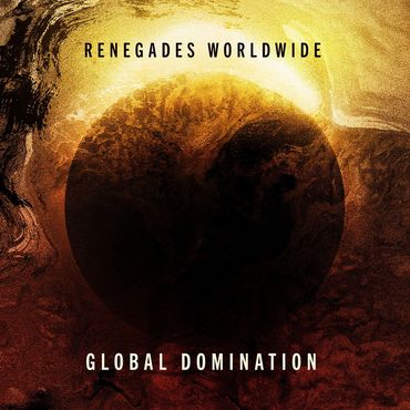 Renegades Worldwide Global Domination Album Cover