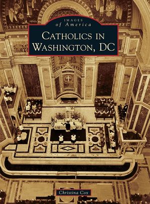 CATHOLICS IN WASHINGTON, DC
On Sale $27.99