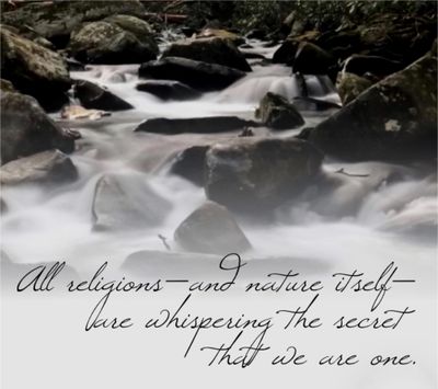 Mountain stream with quote “All religions—and nature itself—are whispering the secret that we one”