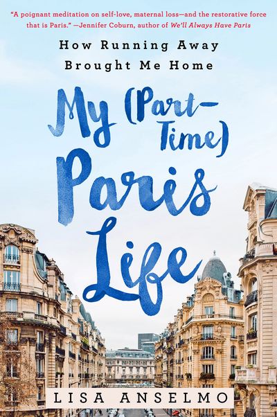 Cover of the memoir, My (Part-Time) Paris Life by Lisa Anselmo