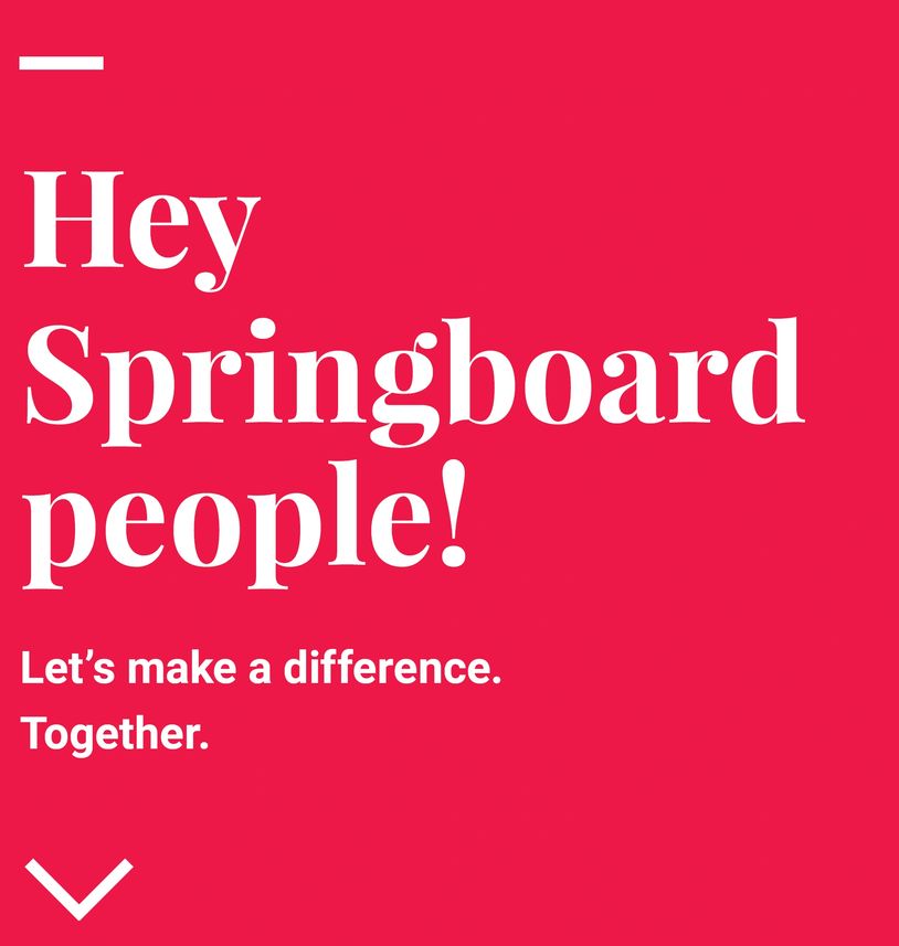 Motivational message encouraging Springboard community to unite and make a difference.