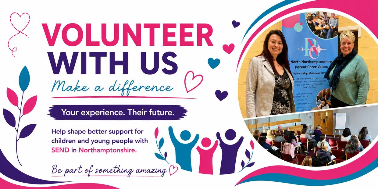 A colourful volunteer recruitment poster for Northamptonshire Parent Carer Forum, encouraging people