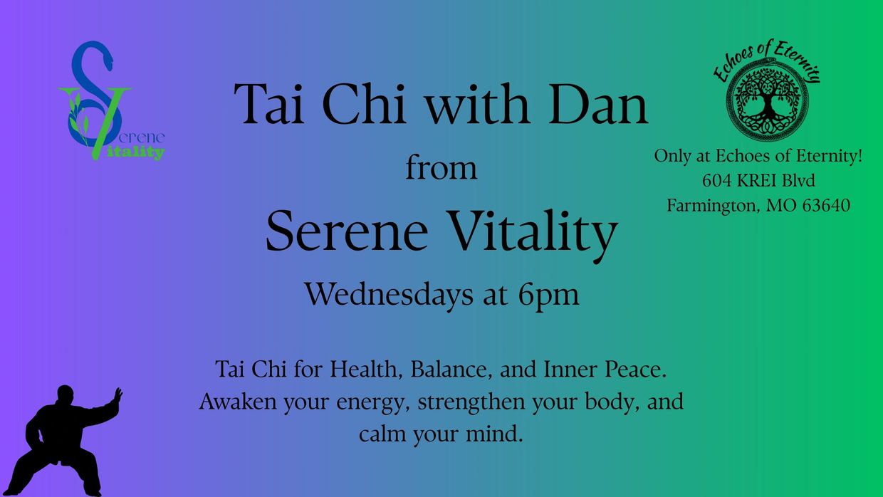 Tai Chi classes with Dan at Serene Vitality, Wednesdays 6pm at Echoes of Eternity.