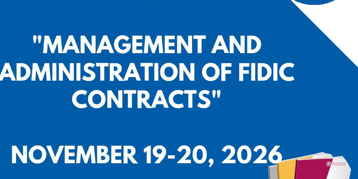 Management and administration of FIDIC contracts event, November 19-20, 2026.