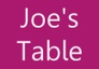 Joe’s Table