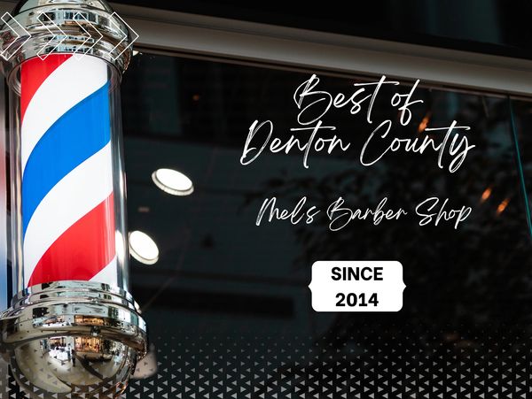 Mel's Barber Shop has been the Best of Denton County winner for Men's Barbershop since 2014.