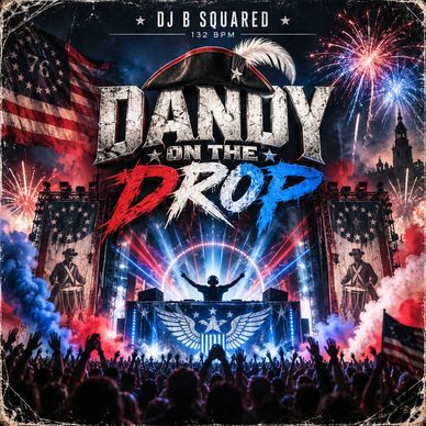 Concert poster for DJ B Squared's 'Dandy on the Drop' with patriotic fireworks.