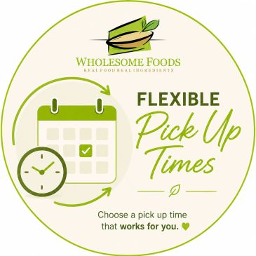 Flexible pick up times for wholesome foods.