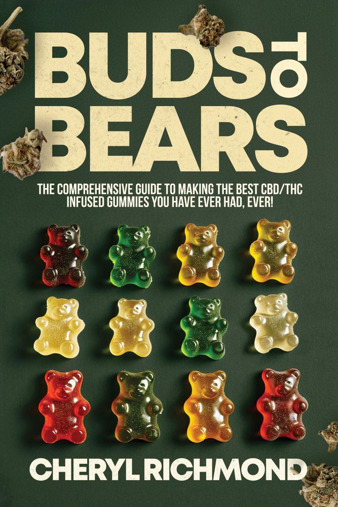 Book cover showing colorful gummy bears and cannabis buds titled 'Buds to Bears' by Cheryl Richmond.