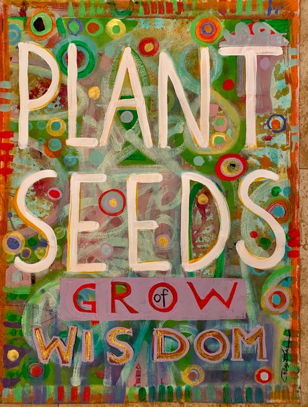 Christina Rosenthal, USA 
Plant Seeds - Enrich the Earth - Grow Wisdom