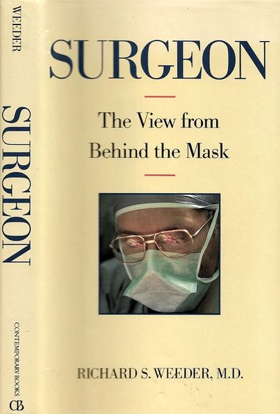 'Surgeon: The View from Behind the Mask' by Dr. Richard S. Weeder