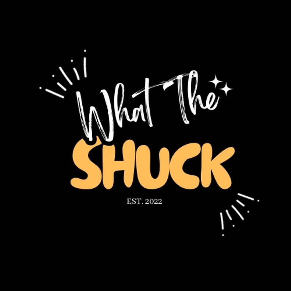 Logo with the phrase 'What The SHUCK' in stylized text on a black background.