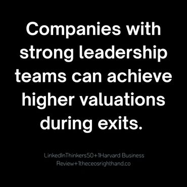 Strong leadership teams boost company valuations during exits.