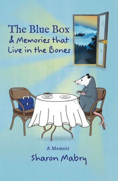 The Blue Box and Memories that Live in the Bones by Sharon Mabry