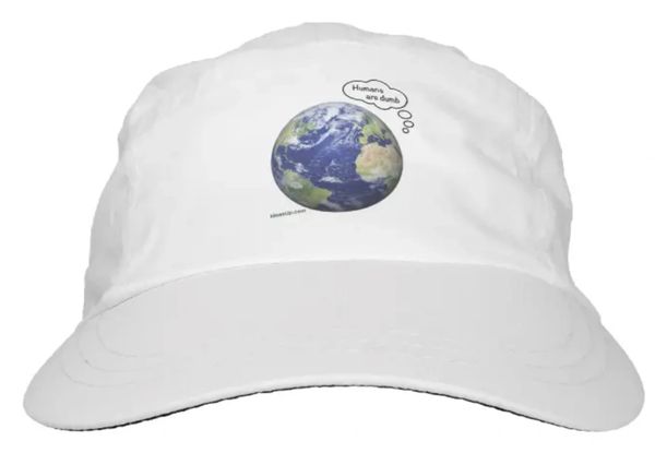 Earth thinks "Humans are dumb" hat