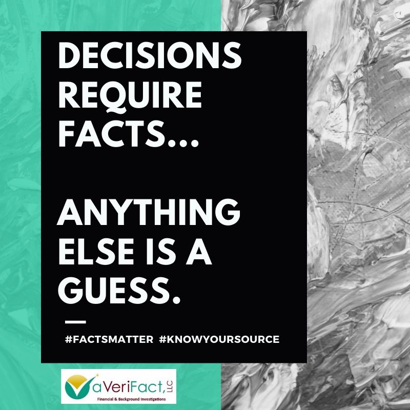 Decisions Require Facts...Anything else is a Guess.  #Factsmatter  #KnowYourSource
aVeriFact, LLC