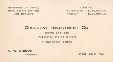 Crescent Investment Co.
C.W. Gibson business card
Oakland, CA, 1920s