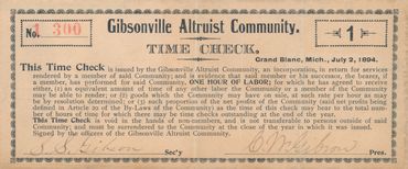 One hour "Time Check" voucher from the 
Gibsonville Altruist Community. 
Grand Blanc, Michigan, 1894