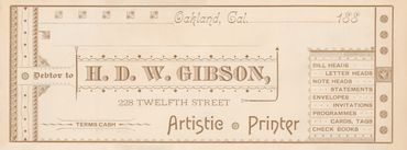 A printer's billhead (invoice template) used by H.D.W. Gibson, an artistic printer.
Oakland, Califor