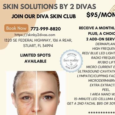 Skin Solutions by 2 Divas offers a monthly facial club for $95 with various add-on services. From Stuart to now Sebring!